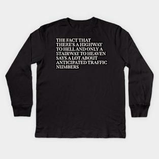 The fact that there's a highway to hell ~ offensive Kids Long Sleeve T-Shirt